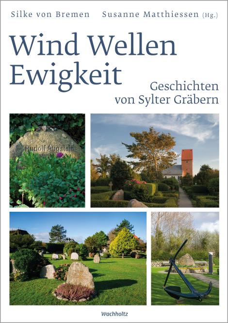 Wind, Wellen, Ewigkeit – Geschichten von Sylter Gräbern –– von Susanne Matthiessen und Silke v. Bremen